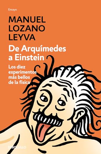 De Arquímedes a Einstein : los diez experimentos más bellos de la física (Ensayo | Ciencia)